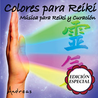 Andreas - Colores para Reiki: Música para Reiki y Curación: Edición Especial