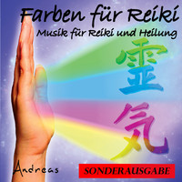 Andreas - Farben für Reiki: Musik für Reiki und Heilung: Sonderausgabe