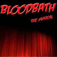 The Original Cast - Bloodbath - The Musical