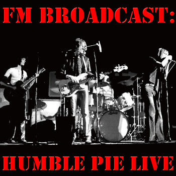 Humble Pie - FM Broadcast: Humble Pie Live