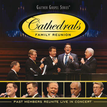 The Cathedrals - Cathedrals Family Reunion: Past Members Reunite Live In Concert (Live)