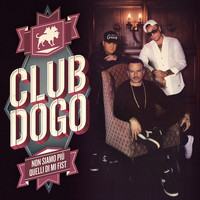 Club Dogo - Non Siamo Più Quelli Di Mi Fist (Explicit)