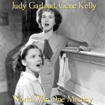 Judy Garland, Gene Kelly - World War One Medley: When Johnny Comes Marching Home / There's a Long, Long Trail / Keep the Home Fires Burning / Give My Regards to Broadway / Boy of Mine / Oh How I Hate to Get Up in the Morning / Over There