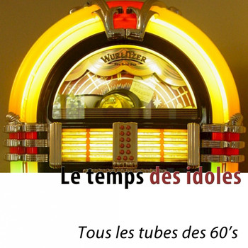 Various Artists - Le temps des idoles (100 tubes) [Tous les tubes des 60's]