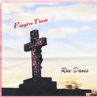 Rue Davis - Forgive Them