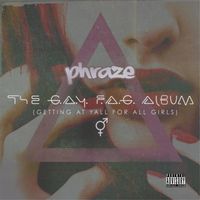 Phraze - The G.A.Y. F.A.G. Album (Explicit)