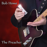 Bob Howe - The Preacher
