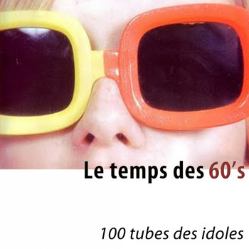 Various Artists - Le temps des 60's (100 tubes des idoles) [Remastered]