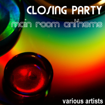 Various Artists - Closing Party Main Room Anthems
