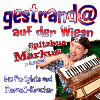 Various Artists - Spitzbua Markus Präsentiert - Gestrandet auf der Wiesn - Die Partyhits und Bierzeltkracher 2014