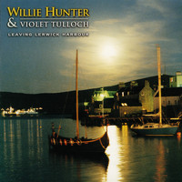 Willie Hunter, Violet Tulloch - Leaving Lerwick Harbour