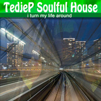 Tedjep Soulful House - I Turn My Life Around