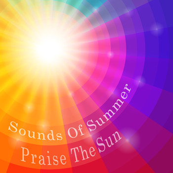 Sounds of Summer - Praise the Sun