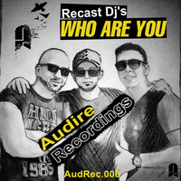 Recast DJ's - Who Are You