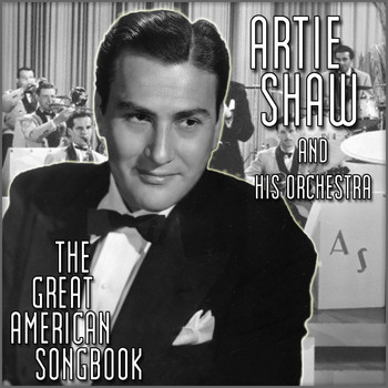 Artie Shaw & His Orchestra - The Great American Songbook