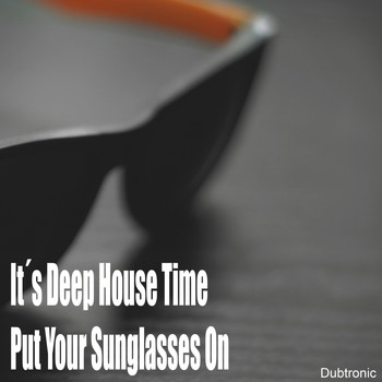 Various Artists - It's Deep House Time Put Your Sunglasses On