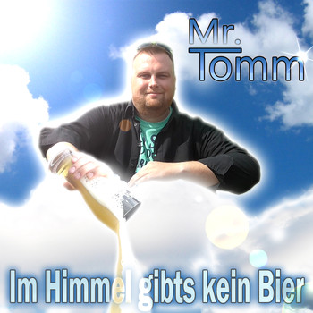 Mr. Tomm - Im Himmel gibt's kein Bier