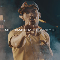 Mike Diamondz - Girl I Want You