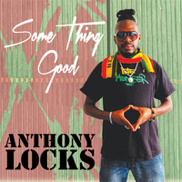 Anthony Locks - Some Thing Good