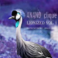 Anand Clique - Lionized, Vol. 1 - Faith No More Angel Dust