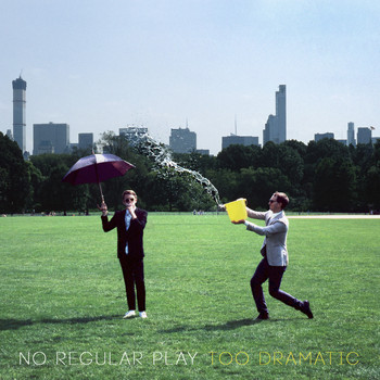 No Regular Play - Too Dramatic
