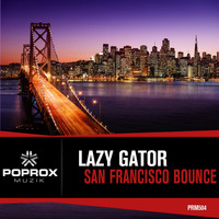 Lazy Gator - San Francisco Bounce E.P.