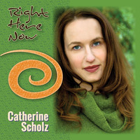 Catherine Scholz - Right Here Now