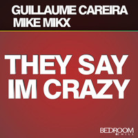Guillaume Careira, Mike Mikx - They Say I'm Crazy