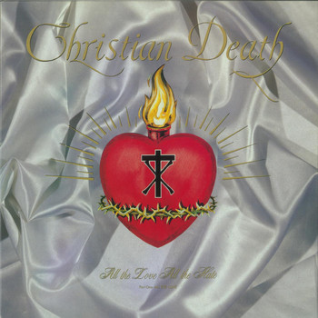 Christian Death - All the Love All the Hate (Part One: All the Love)