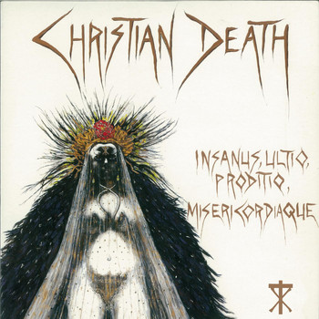 Christian Death - Insanus, Ultio, Prodito, Misericordiaque