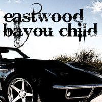Eastwood - Bayou Child
