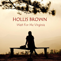 Hollis Brown - Wait for Me Virginia