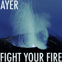 AYER - Fight Your Fire