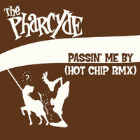 The Pharcyde, Hot Chip - Passin' Me By (Hot Chip Remix)