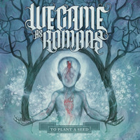 We Came As Romans - To Plant a Seed (Deluxe)