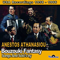 Anestos Athanasiou - Bouzouki Fantasy (Songs And Solo's by) [USA Recordings 1958-1966]