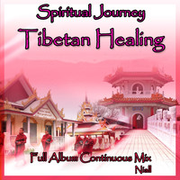 Niall - Spiritual Journey: Tibetan Healing: Full Album Continuous Mix