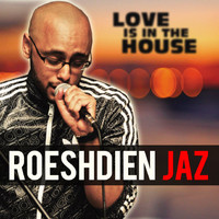 Roeshdien Jaz - Love Is in the House (Radio Mix)