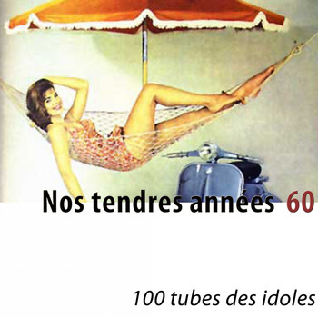 Various Artists - Nos tendres années 60 (100 tubes des idoles) [Remastered]