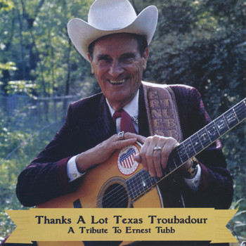 Various Artists - Thanks a Lot Texas Troubadour (A Tribute to Ernest Tubb)
