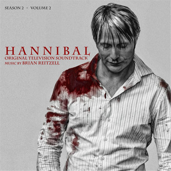 Brian Reitzell - Hannibal Season 2, Vol. 2 (Original Television Soundtrack)