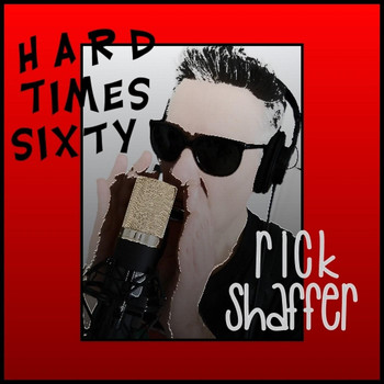 RICK SHAFFER - Hard Times Sixty