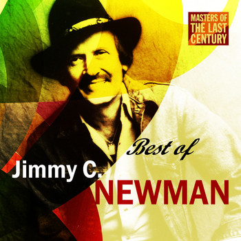 JIMMY C. NEWMAN - Masters Of The Last Century: Best of Jimmy C. Newman