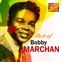 Bobby Marchan - Masters Of The Last Century: Best of Bobby Marchan