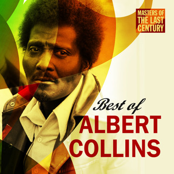Albert Collins - Masters Of The Last Century: Best of Albert Collins
