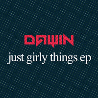 Dawin - Just Girly Things