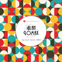 Alan Lomax - Alan Lomax Sings Great American Ballads