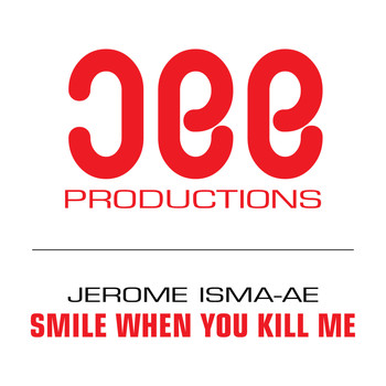 Jerome Isma-ae - Smile When You Kill Me