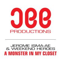 Jerome Isma-Ae & Weekend Heroes - A Monster In My Closet