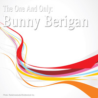 Bunny Berigan - The One and Only: Bunny Berigan